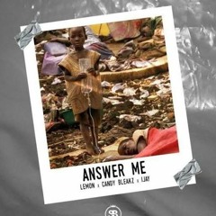 Answer Me [Lemon Adisa x Candy Bleakz x ijuwonlo]