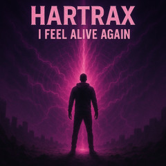 Hartrax - I Feel Alive Again (Original Mix) [𝐅𝐑𝐄𝐄 𝐃𝐎𝐖𝐍𝐋𝐎𝐀𝐃]