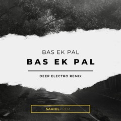 Bas Ek Pal - Bas Ek Pal (Electro Remix)