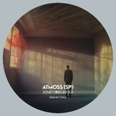 PREMIERE: Atmoss (SP) - Something About [MOOFLY]