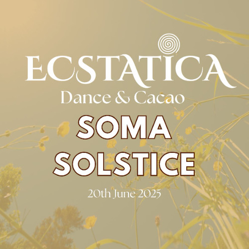 ECSTATICA: Soma Solstice @ Soma hŌṃe 20th June 2025