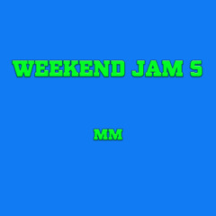 Weekend Jam 5