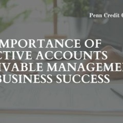 The Importance Of Effective Accounts Receivable Management For Business Success