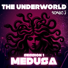 THE UNDERWORLD - Session 1 -  MEDUSA