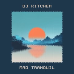 DJ Kitchen - Mad Tranquil