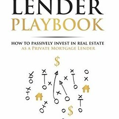 View EPUB KINDLE PDF EBOOK Private Lender Playbook: How to Passively Invest in Real E