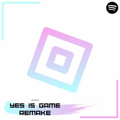 Yes Is Game Remake [Free Download]