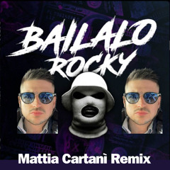 Bailalo Rocky (Mattia Cartanì Remix)