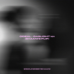 odeal - gaslight 101 (shaani's flip)