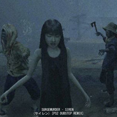 SURGEMURDER – SIREN (サイレン) [PS2 DUBSTEP REMIX]