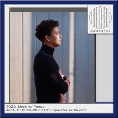 TOZO Show w/ Tsepo - 11th June 2024