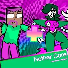 Nether Core [Mashup Week: Revisited]