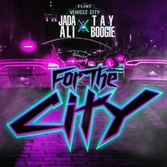 For The City (with Tay Boogie)