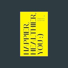 READ [PDF] ✨ Happier, Healthier, You :) Simply Better     Paperback – January 23, 2024 get [PDF]