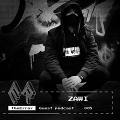 TheError / Guest podcast 005 / Techno / ZAWI