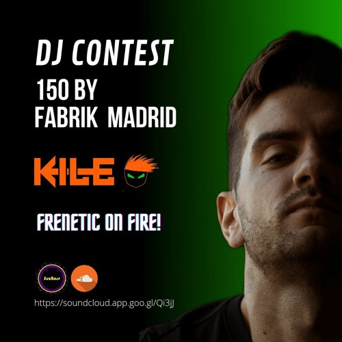 Kile - FRENETIC ON FIRE - DJ Contest 150 by Fabrik