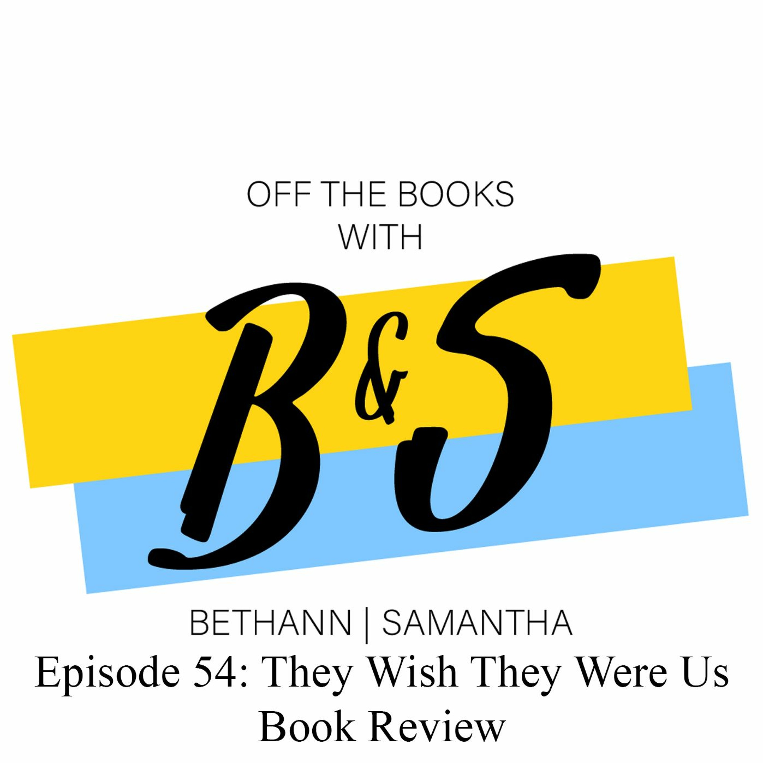 Episode 54: They Wish They Were Us Book Review episode artwork
