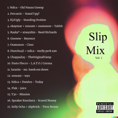 SLIP MIX 1: luracks, kj2ugly, percatric, ndica, raxkz, flak, huncho4e, osamason, 1oneam + more