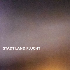 Stadt Land Flucht - MOA, Fullax, Ma Fleur