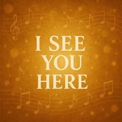 I See You Here
