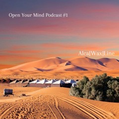 Alca[Wax]Line - Open Your Mind PodCast #1