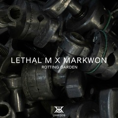 Lethal M X Markwon - Rotting Garden | UHK009