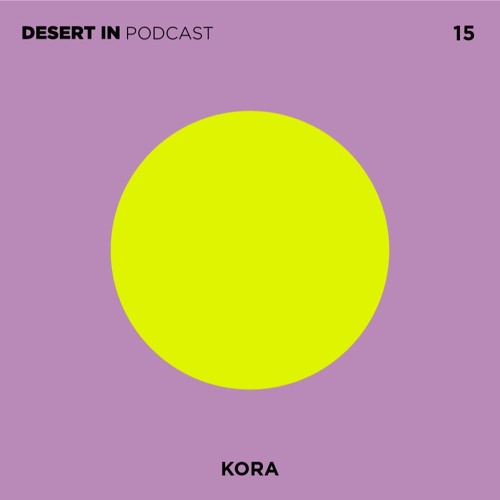 Kora - Desert In Podcast 15