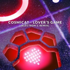 Cosmicat - Lovers Game (Electron-C Remix)