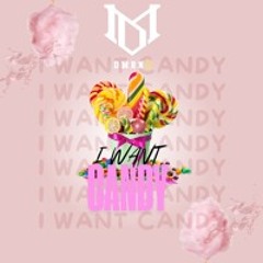 I WANT CANDY