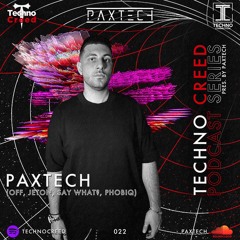 TCP022 - Techno Creed Podcast - Paxtech Guest Mix