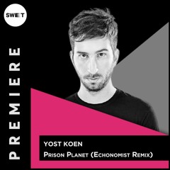 PREMIERE : Yost Koen - Prison Planet (Echonomist Remix)[Eklektisch]