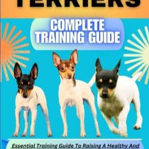 Stream PDF TOY FOX TERRIERS COMPLETE TRAINING GUIDE Essential
