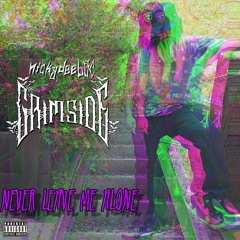 NEVER LEAVE ME ALONE (PROD. 1LONZO) (PROD. GRIMSIDELBC)