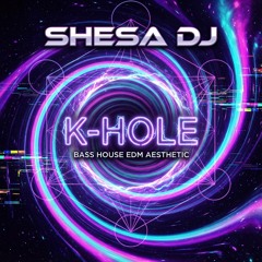 K-Hole Shesa DJ
