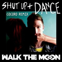 WALK THE MOON - Shut Up and Dance (COCORO Remix)*PITCHED*