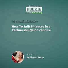 Rookie Podcast 82: Rookie Reply: How To Split Finances in a Partnership/Joint Venture