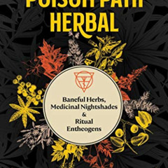 [Download] KINDLE 📒 The Poison Path Herbal: Baneful Herbs, Medicinal Nightshades, an