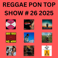 REGGAE PON TOP SHOW  # 26 2025