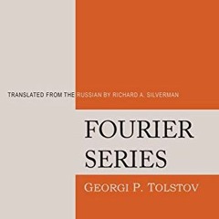 [ACCESS] [KINDLE PDF EBOOK EPUB] Fourier Series by  Georgi P. Tolstov &  Richard A. Silverman 💏