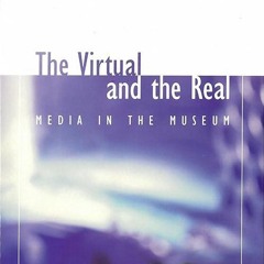 Free read✔ The Virtual and the Real: Media in the Museum