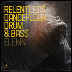 Relentless Dancefloor Drum &amp; Bass by Elemn