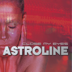 Astroline - Close My Eyes (Radio Edit)