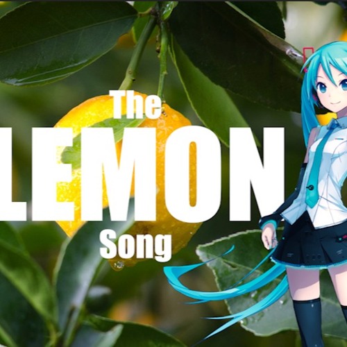 Stream The Lemon Song - ft. Hatsune Miku +VSQx & MP3 by Shara Delvia |  Listen online for free on SoundCloud