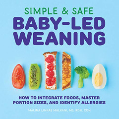 [Access] KINDLE 📒 Simple & Safe Baby-Led Weaning: How to Integrate Foods, Master Por