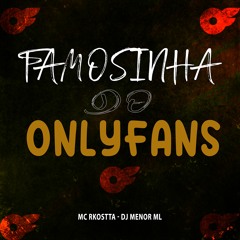 Famosinha Do Onlyfans - Feat. Mc Rkostta (DJ Menor ML)
