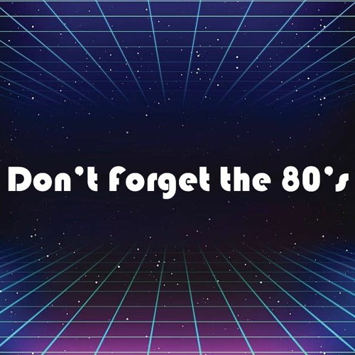 Don't Forget the 80's