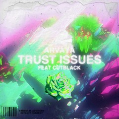 Trust Issues [Feat. Cutblack] (Prod. Splashgvng)