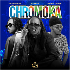 CHROMOKA (feat. Fathermoh & Maandy)