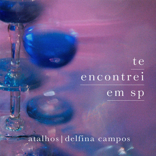 Atalhos & Delfina Campos, Te Encontrei Em SP (Single, 2021)