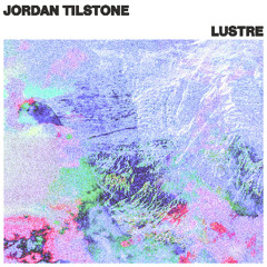 Jordan Tilstone - Lustre